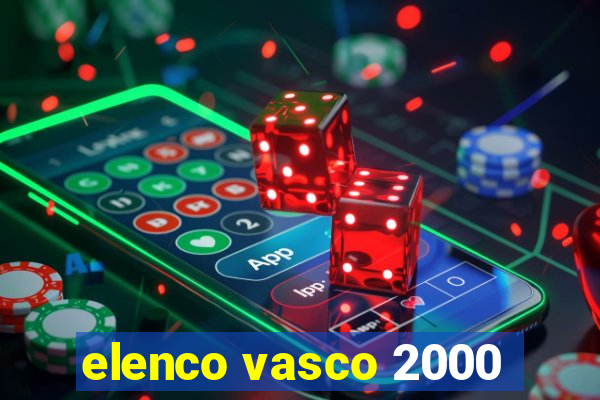 elenco vasco 2000